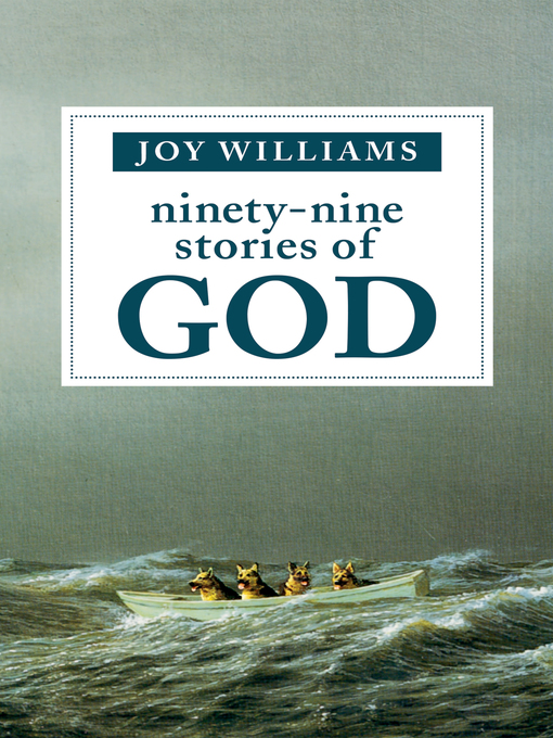 Title details for Ninety-Nine Stories of God by Joy Williams - Wait list